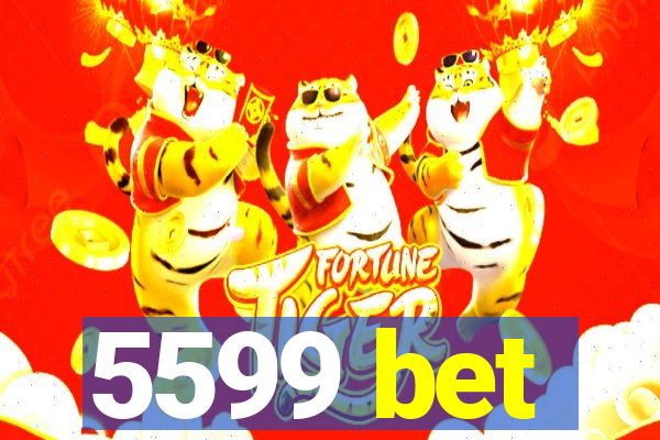 5599 bet